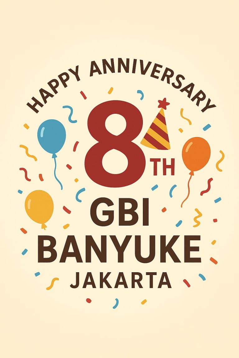 HUT GBI Banyuke Jakarta ke-8: Bersama Tuhan Yesus Kita Bertumbuh dan Berbuah